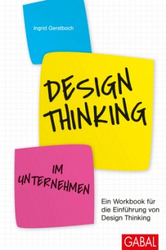 Design Thinking im Unternehmen - Gerstbach, Ingrid