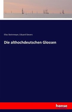 Die althochdeutschen Glossen - Steinmeyer, Elias;Sievers, Eduard
