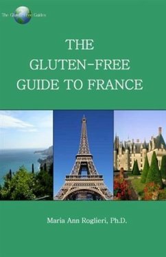 Gluten-Free Guide to France (eBook, ePUB) - Roglieri, Maria Ann
