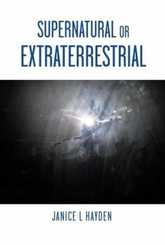 Supernatural or Extraterrestrial (eBook, ePUB) - Hayden, Janice L