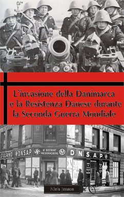 Cover L'invasione della Danimarca e la Resistenza Danese durante la Seconda Guerra Mondiale (eBook, ePUB)
