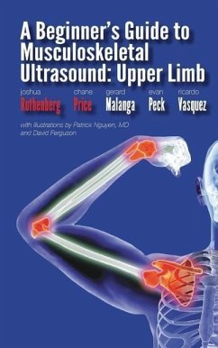 A Beginner's Guide to Musculoskeletal Ultrasound - Peck, Evan; Price, Chane; Rothenberg, Joshua