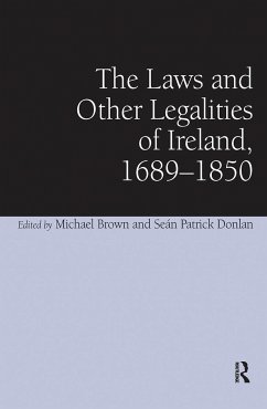 The Laws and Other Legalities of Ireland, 1689-1850 - Donlan, Seán Patrick