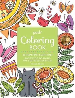Posh Adult Coloring Book Inspired Garden: Soothing Designs for Fun & Relaxation: Volume 17 - Black, Susan