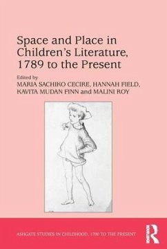 Space and Place in Children's Literature, 1789 to the Present - Cecire, Maria Sachiko; Field, Hannah; Roy, Malini