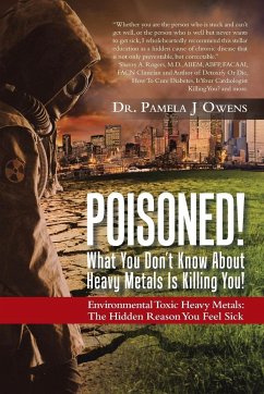 Poisoned! What You Don't Know About Heavy Metals Is Killing You!