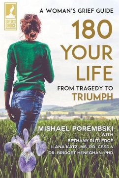180 Your Life From Tragedy to Triumph: A Woman's Grief Guide - Porembski, Mishael