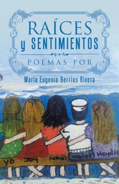 Raíces y Sentimientos - Rivera, María Eugenia Berríos