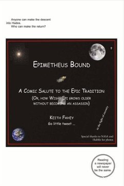 Epimetheus Bound: A Comic Salute to the Epic Tradition: (Or, How Wishy Epi Grows Older Without Becoming an Assassin) Volume 1 - Fahey, Keith