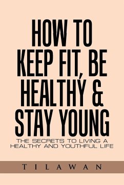 How to Keep Fit, Be Healthy & Stay Young - Tilawan