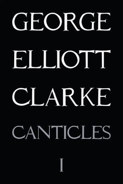 Canticles I: (MMXVI): (Mmxvi) Volume 217 - Clarke, George Elliott