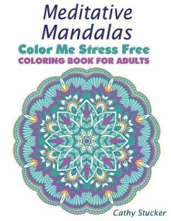 Meditative Mandalas - Coloring Book for Adults - Stucker, Cathy