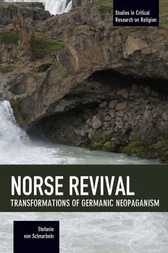 Norse Revival: Transformations Of Germanic Neopaganism - von Schnurbein, Stefanie