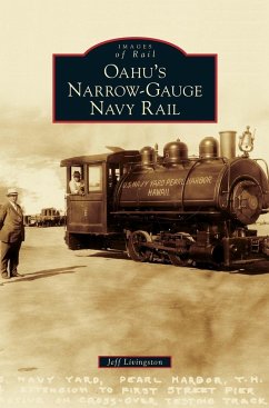 Oahu's Narrow-Gauge Navy Rail - Livingston, Jeff
