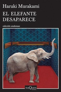 El Elefante Desaparece / The Elephant Vanishes - Murakami, Haruki