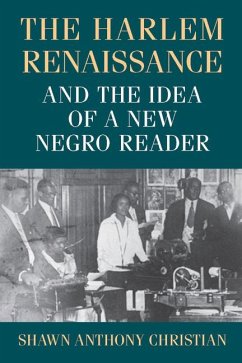 The Harlem Renaissance and the Idea of a New Negro Reader - Christian, Shawn Anthony