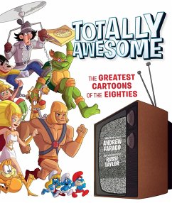 Totally Awesome: The Greatest Cartoons of the Eighties - Farago, Andrew