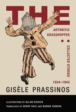 The Arthritic Grasshopper: Collected Stories, 1934--1944 - Prassinos, Gisèle