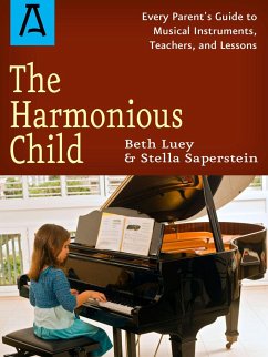 The Harmonious Child: Every Parent's Guide to Musical Instruments, Teachers, and Lessons - Luey, Beth; Saperstein, Stella
