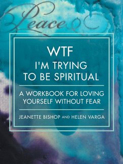 WTF I'm Trying to Be Spiritual - Bishop, Jeanette; Varga, Helen