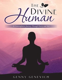 The Divine Human: A Contemplative Journey Through Poetry and Art - Genevich, Genny
