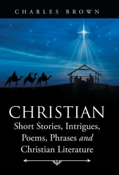 Christian Short Stories, Intrigues, Poems, Phrases and Christian Literature - Brown, Charles