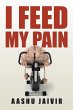 I Feed My Pain - Bild 1