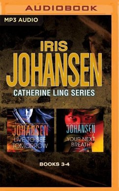 Iris Johansen - Catherine Ling Series: Books 3 & 4: Live to See Tomorrow & Your Next Breath - Johansen, Iris