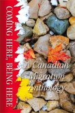 Coming Here, Being Here: A Canadian Migration Anthology Volume 8
