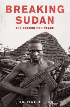 Breaking Sudan: The Search for Peace - Jok, Jok Madut