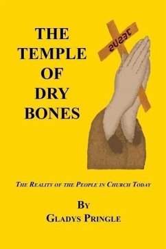 The Temple of Dry Bones - The Reality of the People in Church Today - Pringle, Gladys