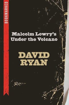 Malcolm Lowry's Under the Volcano: Bookmarked - Ryan, David