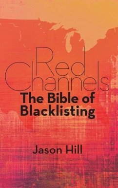 Red Channels: The Bible of Blacklisting (hardback) - Hill, Jason