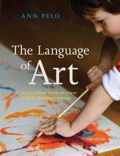 The Language of Art: Inquiry-Based Studio Practices in Early Childhood Settings - Pelo, Ann