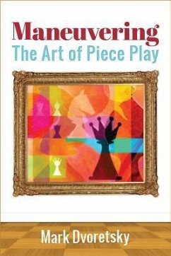 Maneuvering: The Art of Piece Play - Dvoretsky, Mark