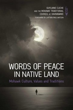 Words of Peace in Native Land: Mohawk Culture, Values and Tradition - Cliche, Guylaine; Mohawk Traditional Council, Of Kahnawake