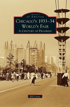 Chicago's 1933-34 World's Fair - Cotter, Bill