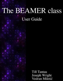 The BEAMER class User Guide - Wright, Joseph; Miletic, Vedran; Tantau, Till