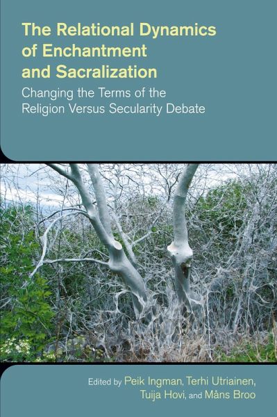 The Relational Dynamics of Enchantment and Sacralization The Relational Dynamics of Enchantment and Sacralization