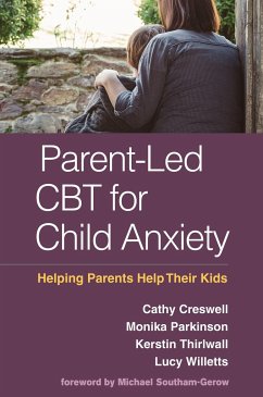 Parent-Led CBT for Child Anxiety - Creswell, Cathy; Parkinson, Monika; Thirlwall, Kerstin; Willetts, Lucy