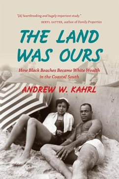 The Land Was Ours - Kahrl, Andrew W