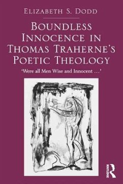 Boundless Innocence in Thomas Traherne's Poetic Theology - Dodd, Elizabeth S