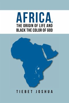Africa, The Origin Of Life And Black The Color Of God - Joshua, Tiebet