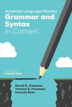 Academic Language Mastery: Grammar and Syntax in Context - Freeman, David E; Freeman, Yvonne S; Soto, Ivannia