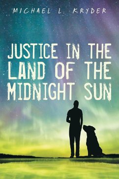 Justice in the Land of the Midnight Sun - Kryder, Michael L.