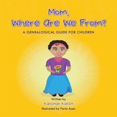 Mom, Where Are We From?: A Genealogical Guide for Children - Rahim, Rahimah