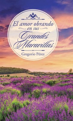 El amor obrando en sus grandes maravillas - Pérez, Gregorio