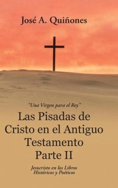 Las Pisadas de Cristo en el Antiguo Testamento Parte II - Quiñones, José A.