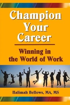 Champion Your Career: Winning in the World of Work Volume 1 - Bellows, Halimah