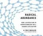 Radical Abundance: How a Revolution in Nanotechnology Will Change Civilization